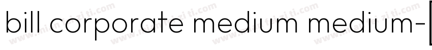 bill corporate medium medium字体转换